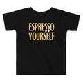 Espresso Yourself Kid's Toddler Tee