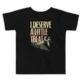 I Deserve A Little Treat Kid's Toddler Tee