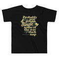Probably Just Gonna Jingle Some Of The Way Then Nap Kid's Toddler Tee