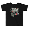 Maybe Christmas Perhaps Means A Little Bit More Kid's Toddler Tee