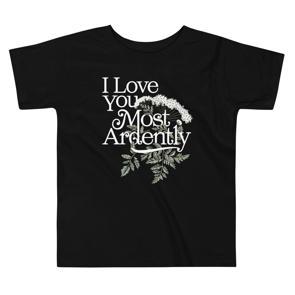 I Love You Most Ardently Kid's Toddler Tee