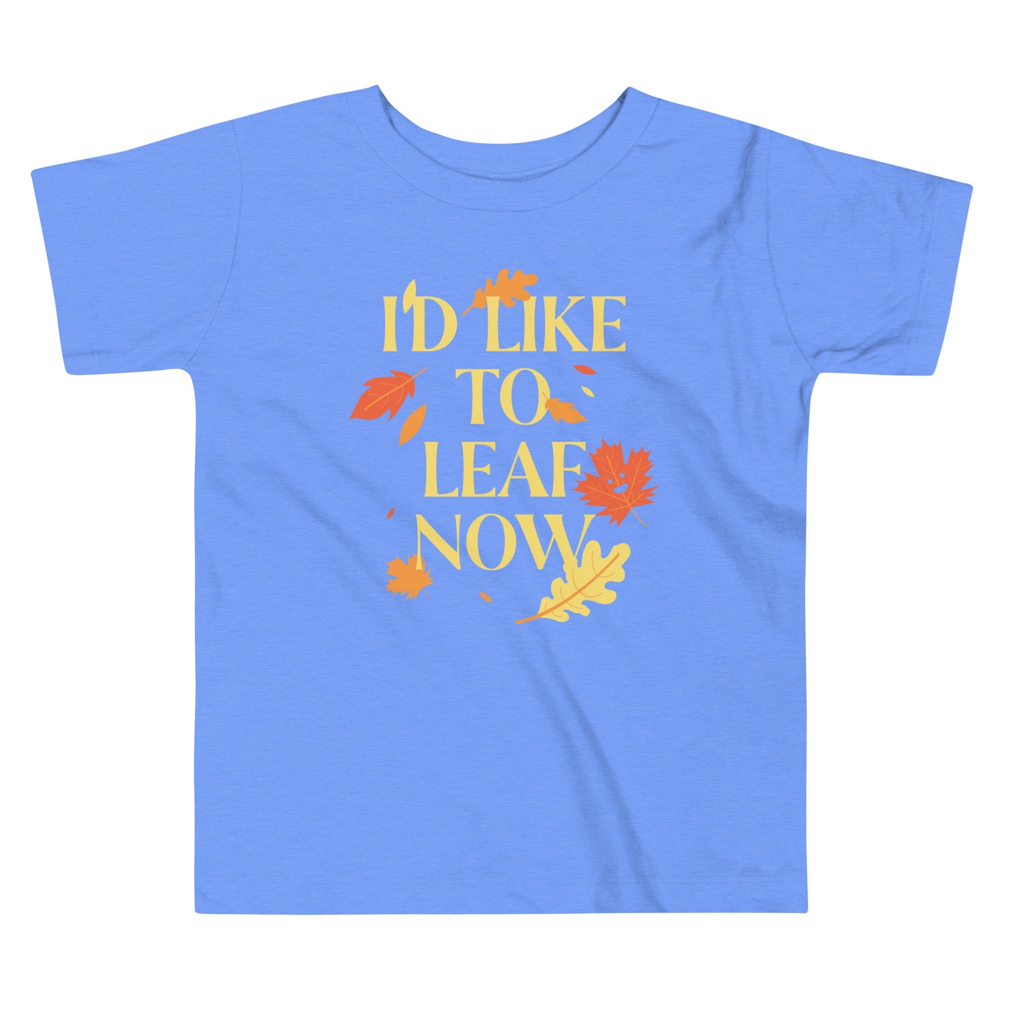 I'd Like To Leaf Now Kid's Toddler Tee