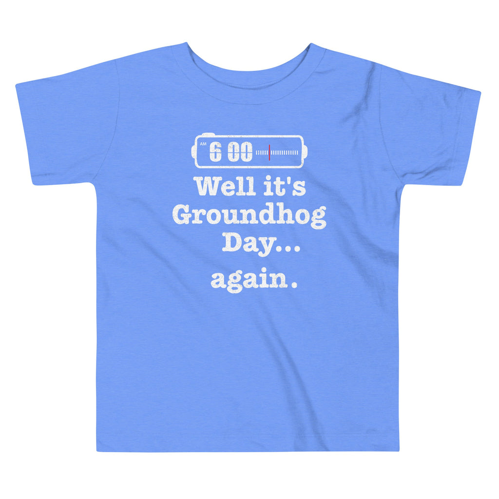 Well It's Groundhog Day Again Kid's Toddler Tee