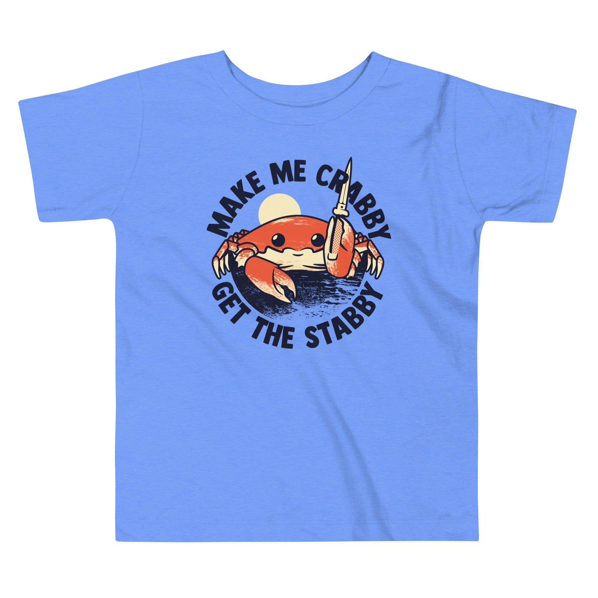 Make Me Crabby Get The Stabby Kid's Toddler Tee