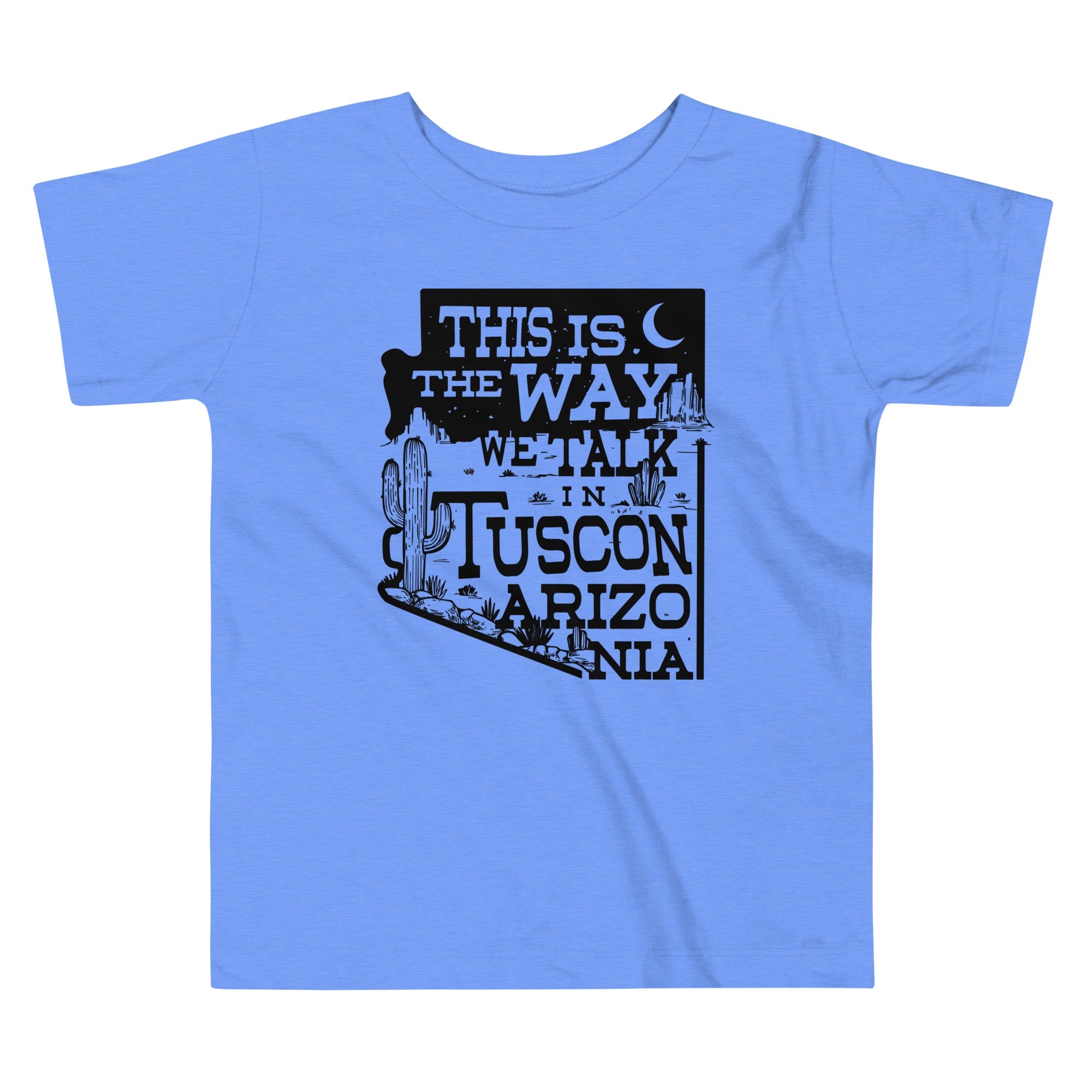 This Is The Way We Talk In Tuscon Arizonia Kid's Toddler Tee
