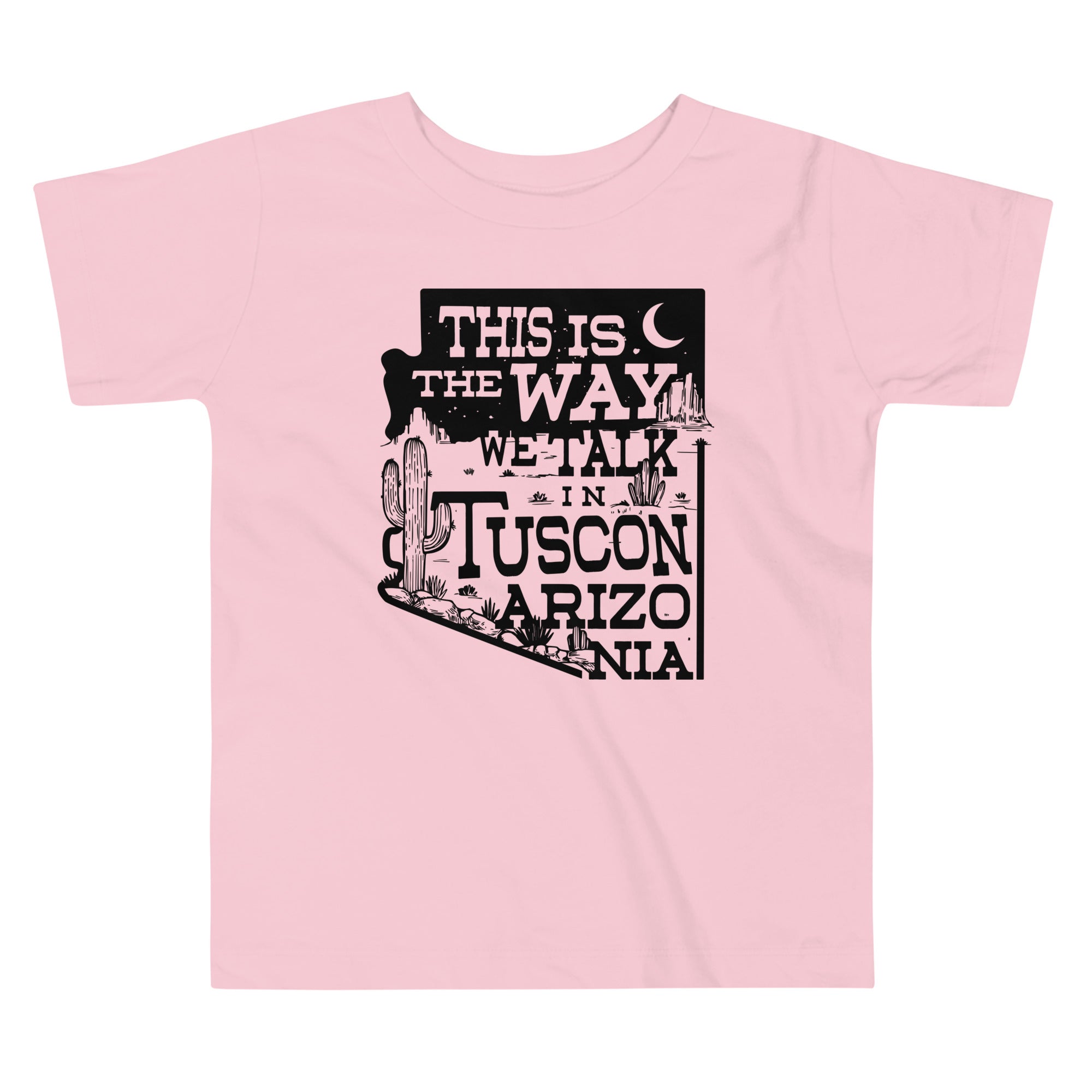 This Is The Way We Talk In Tuscon Arizonia Kid's Toddler Tee