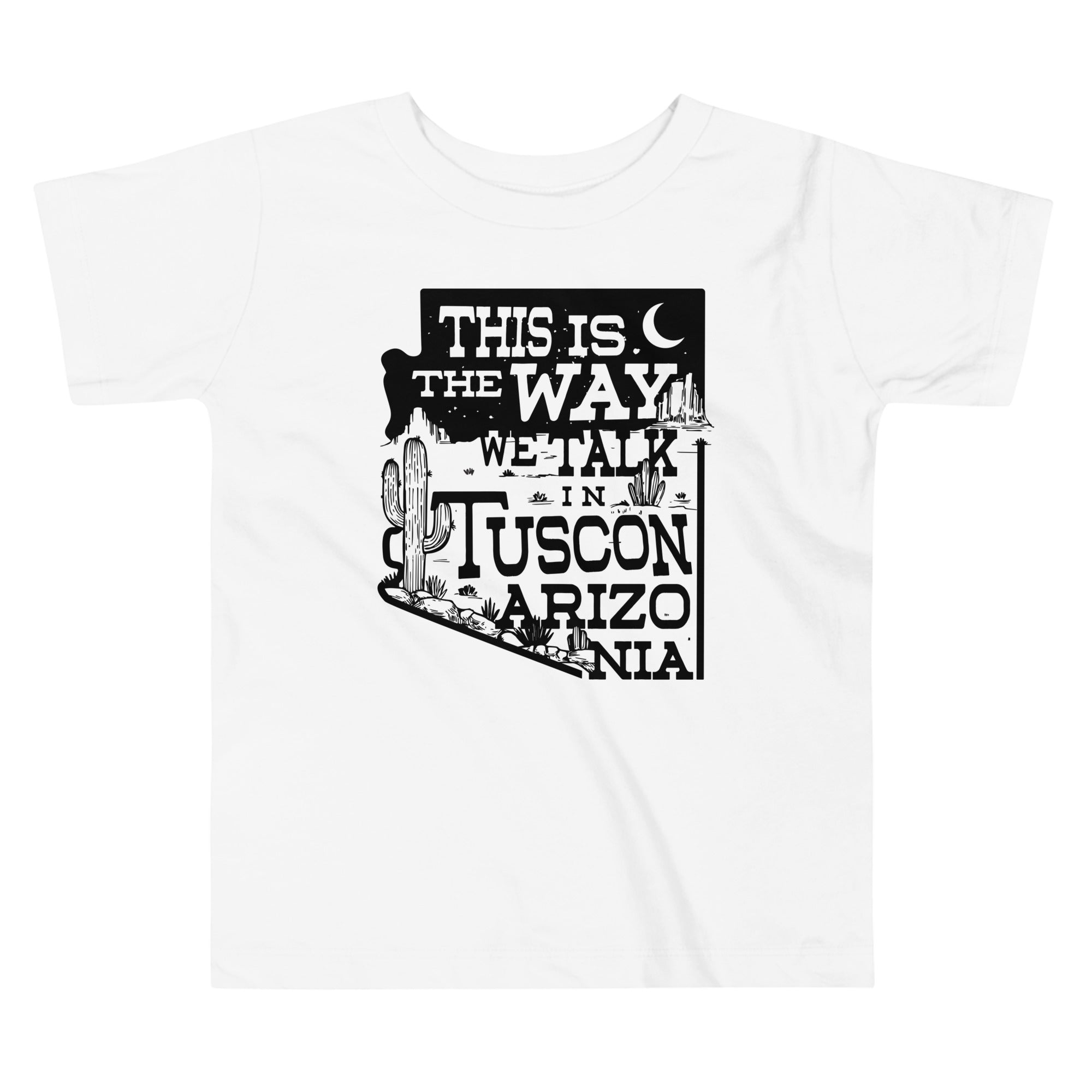 This Is The Way We Talk In Tuscon Arizonia Kid's Toddler Tee