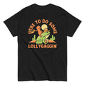 Here To Do Some Lollygaggin Men's Classic Tee