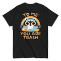 To Me You Are Trash Men's Classic Tee