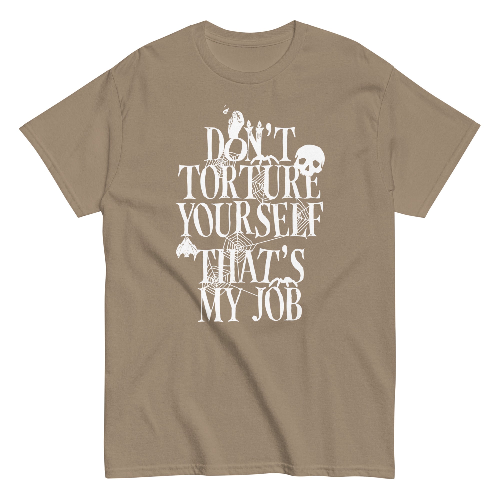 Don't Torture Yourself That's My Job Men's Classic Tee
