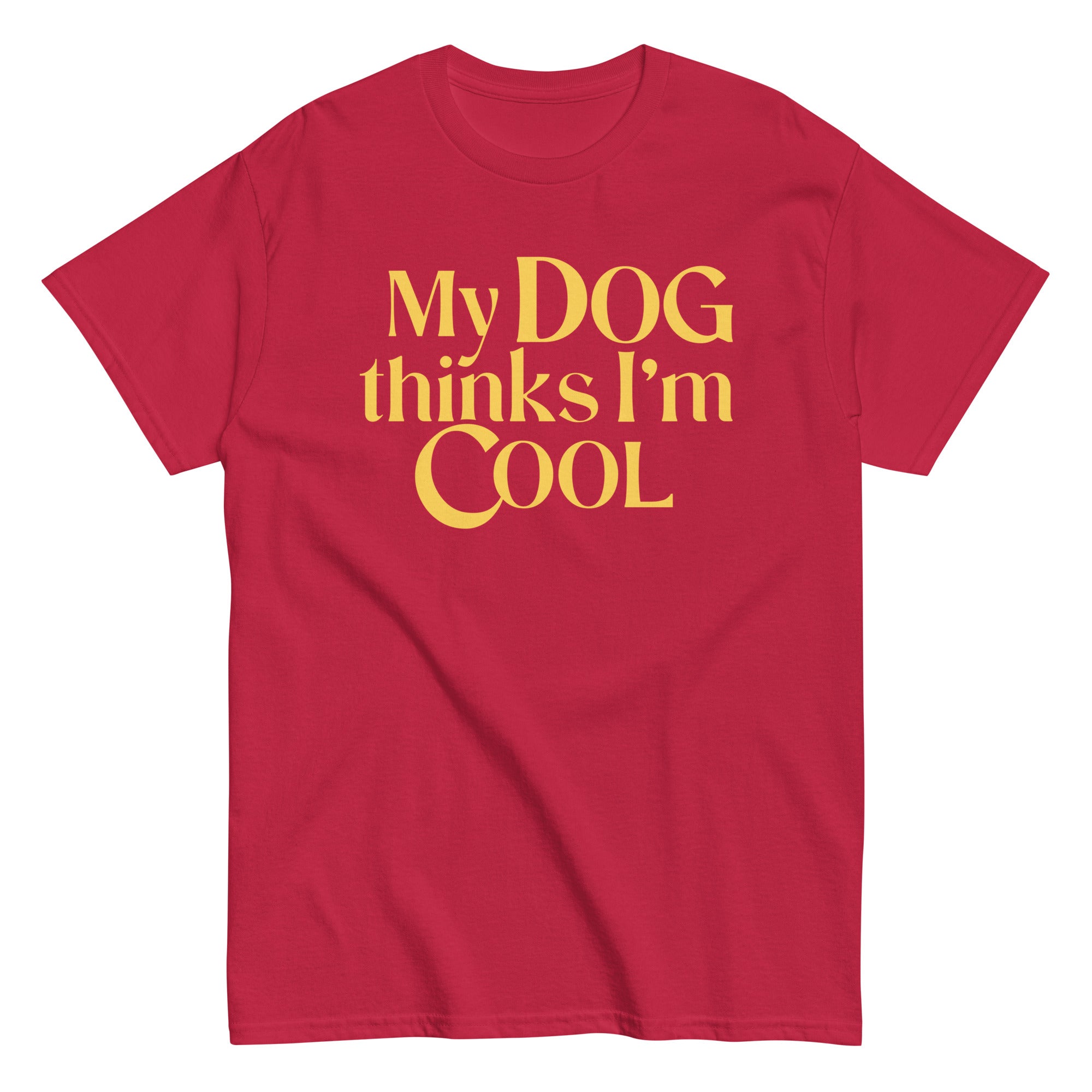 My Dog Thinks I'm Cool Men's Classic Tee