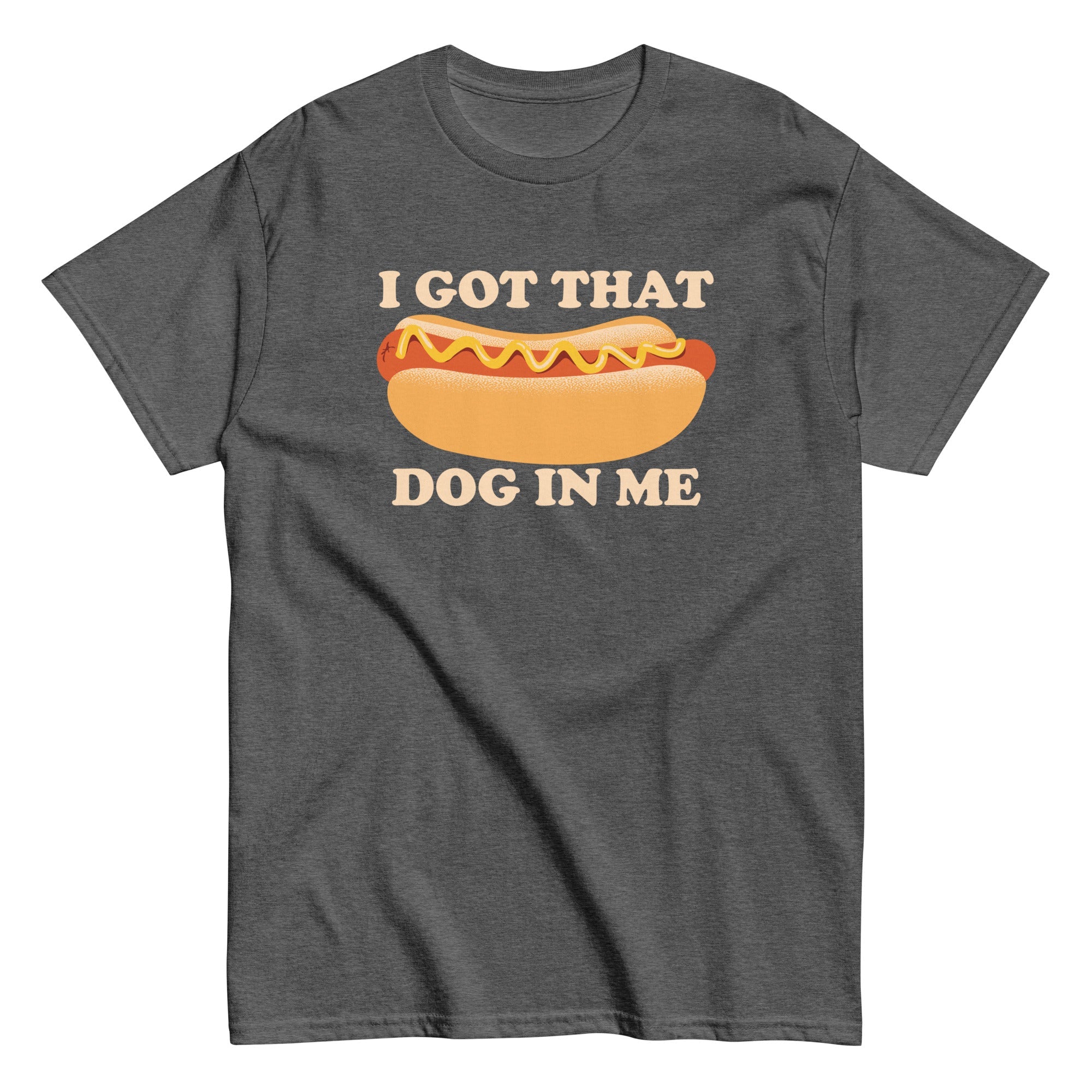 I Got That Dog In Me Men's Classic Tee