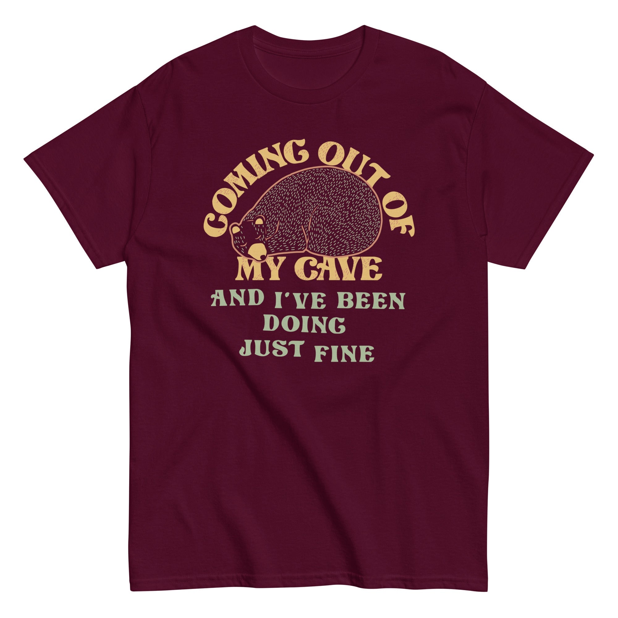 Coming Out Of My Cave And I've Been Doing Just Fine Men's Classic Tee