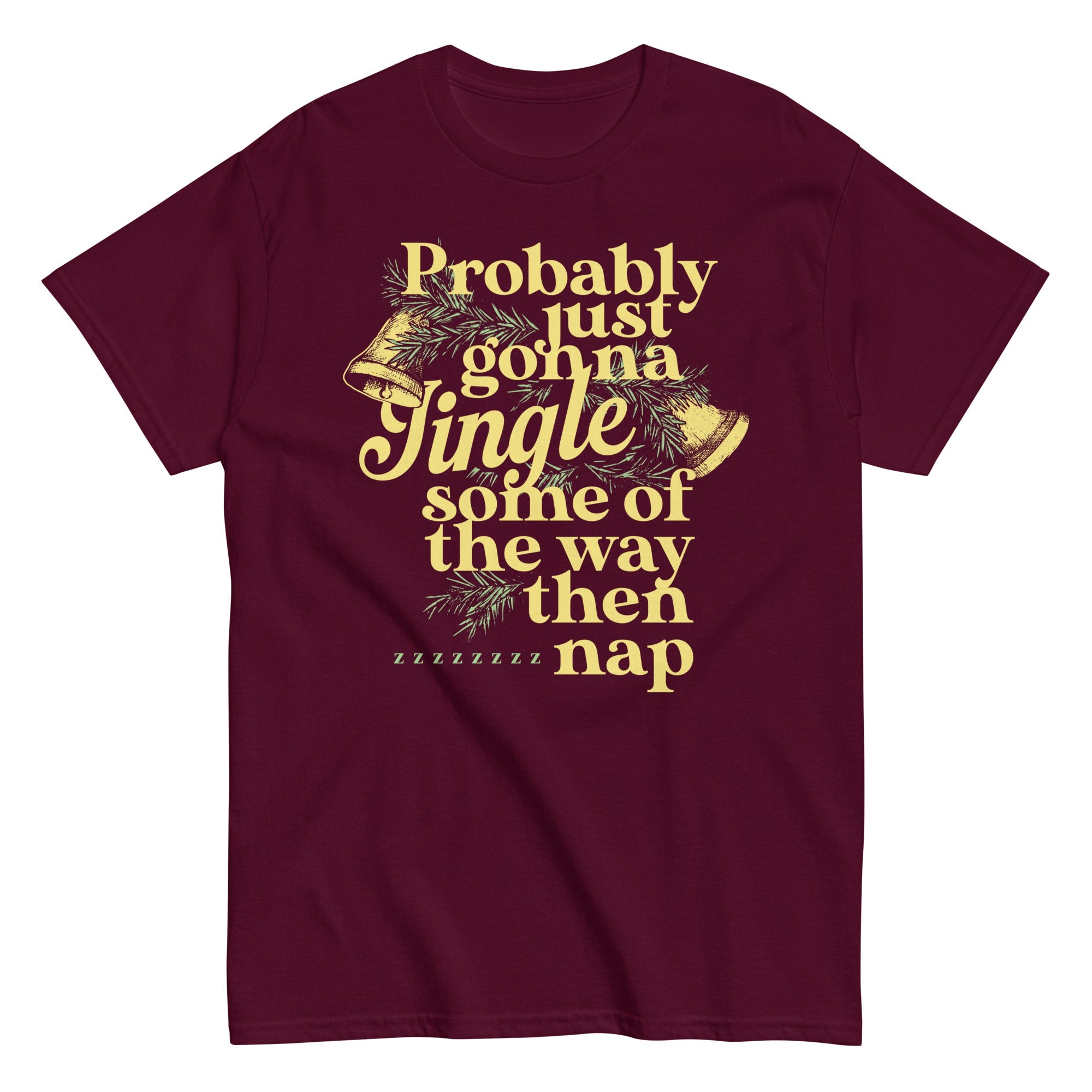 Probably Just Gonna Jingle Some Of The Way Then Nap Men's Classic Tee