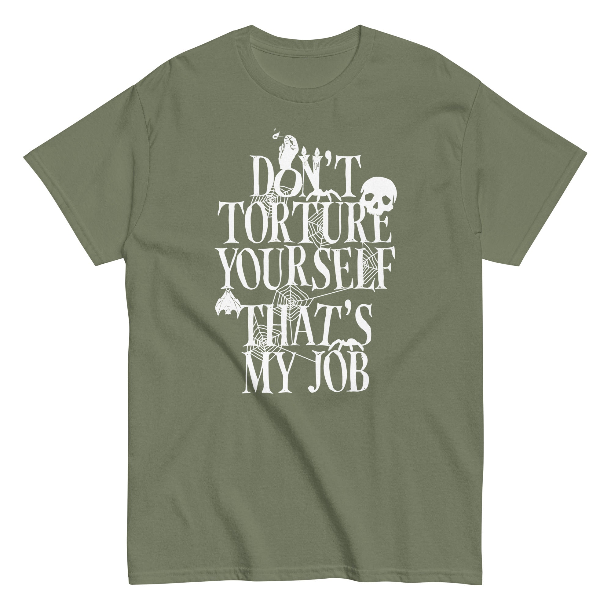 Don't Torture Yourself That's My Job Men's Classic Tee