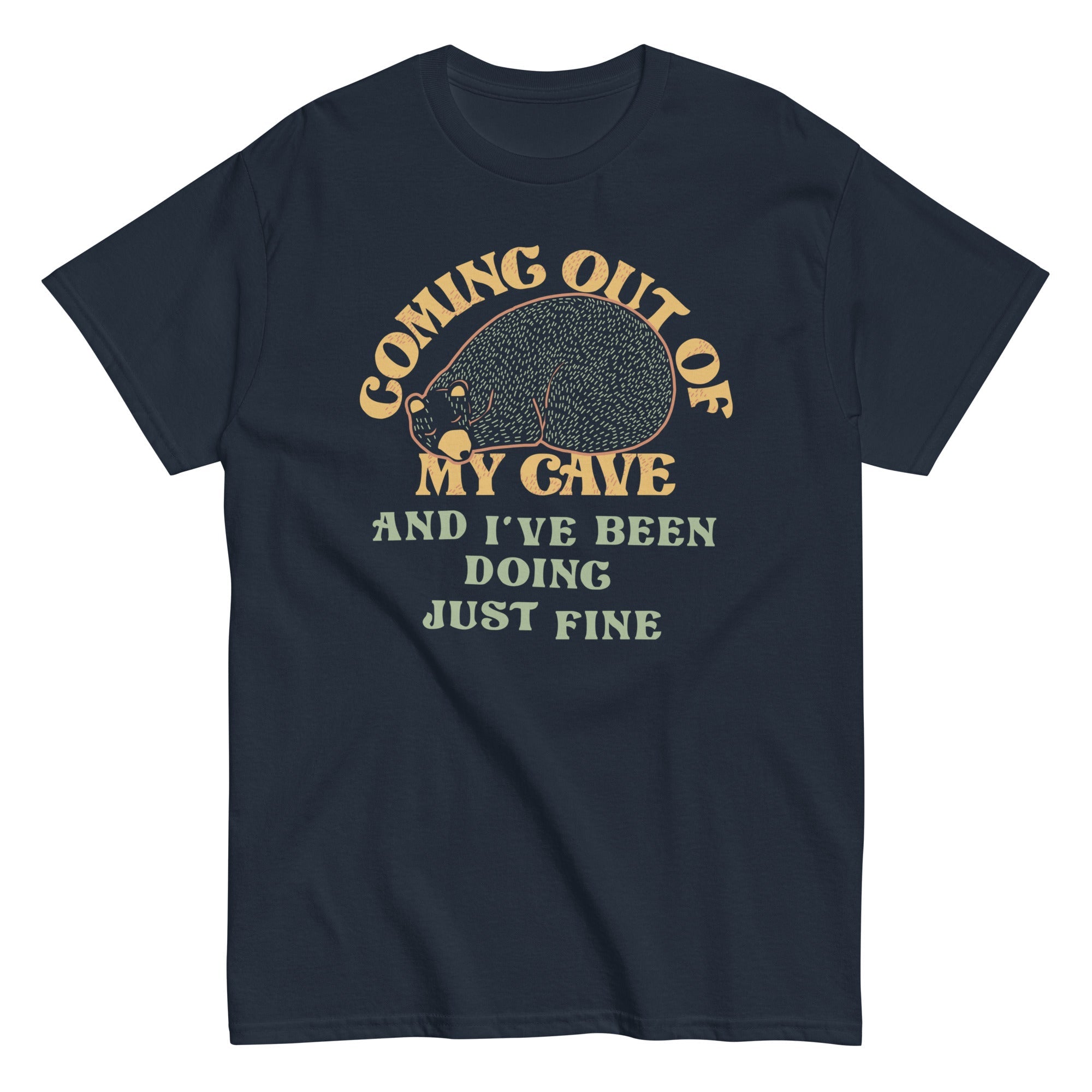 Coming Out Of My Cave And I've Been Doing Just Fine Men's Classic Tee
