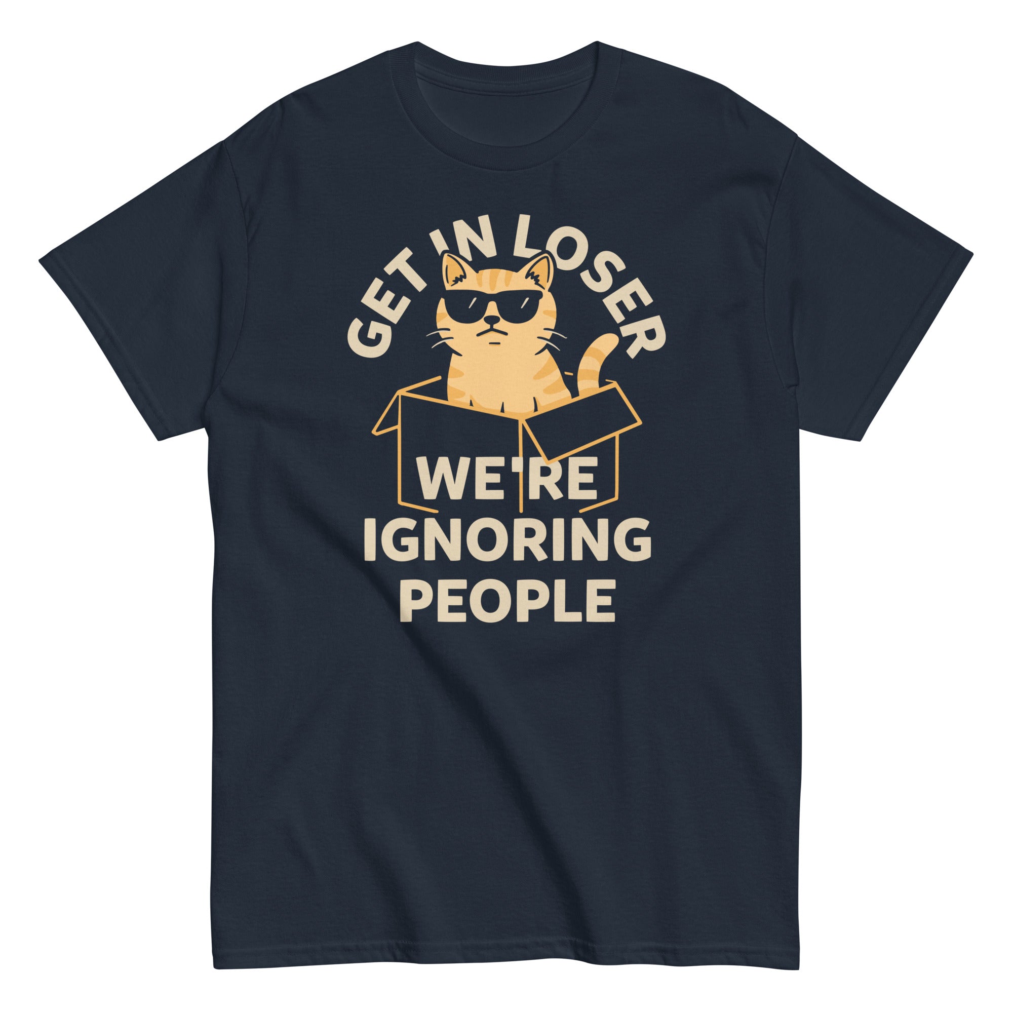 Get In Loser We're Ignoring People Men's Classic Tee