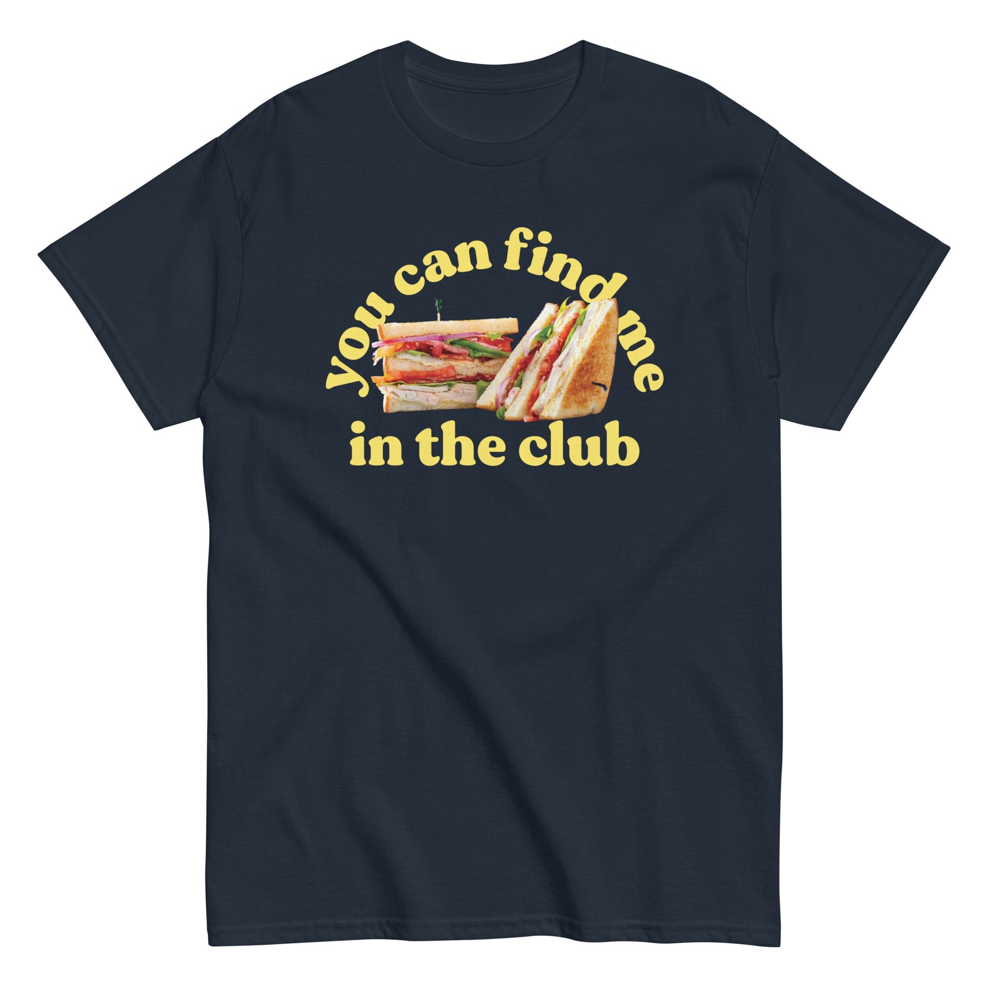 You Can Find Me In The Club Men's Classic Tee