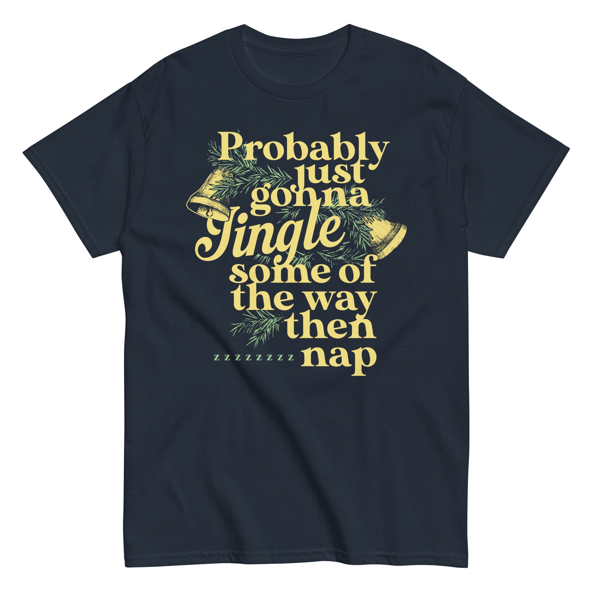 Probably Just Gonna Jingle Some Of The Way Then Nap Men's Classic Tee