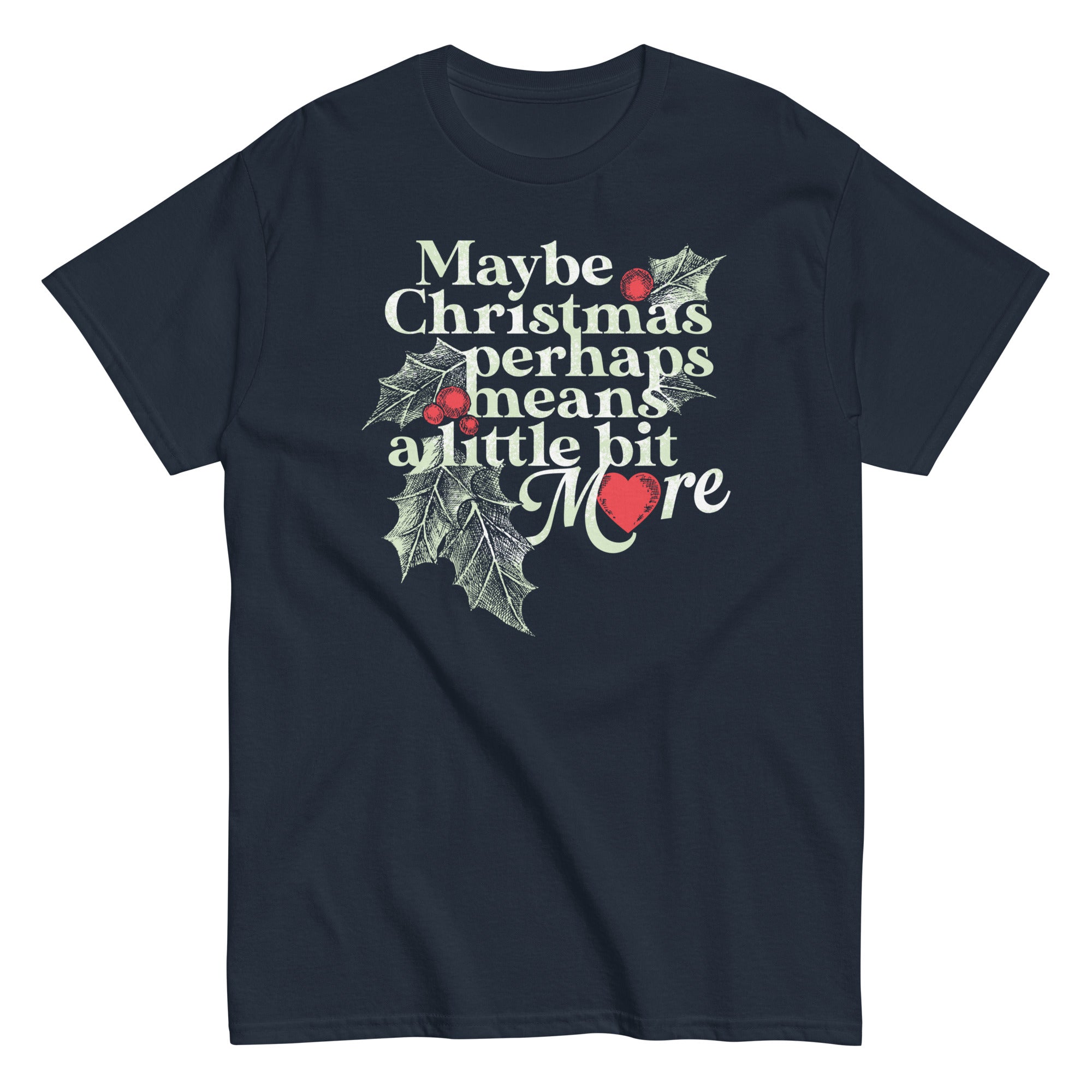 Maybe Christmas Perhaps Means A Little Bit More Men's Classic Tee