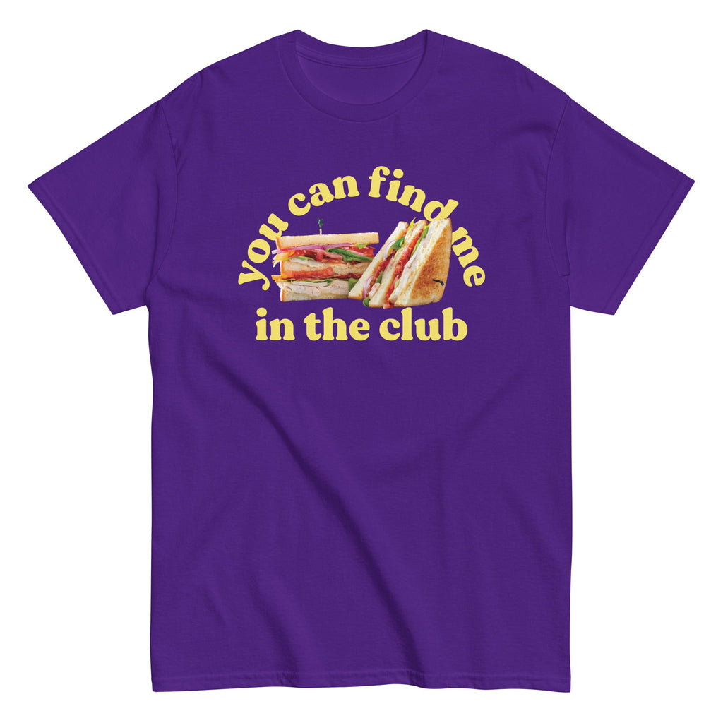 You Can Find Me In The Club Men's Classic Tee