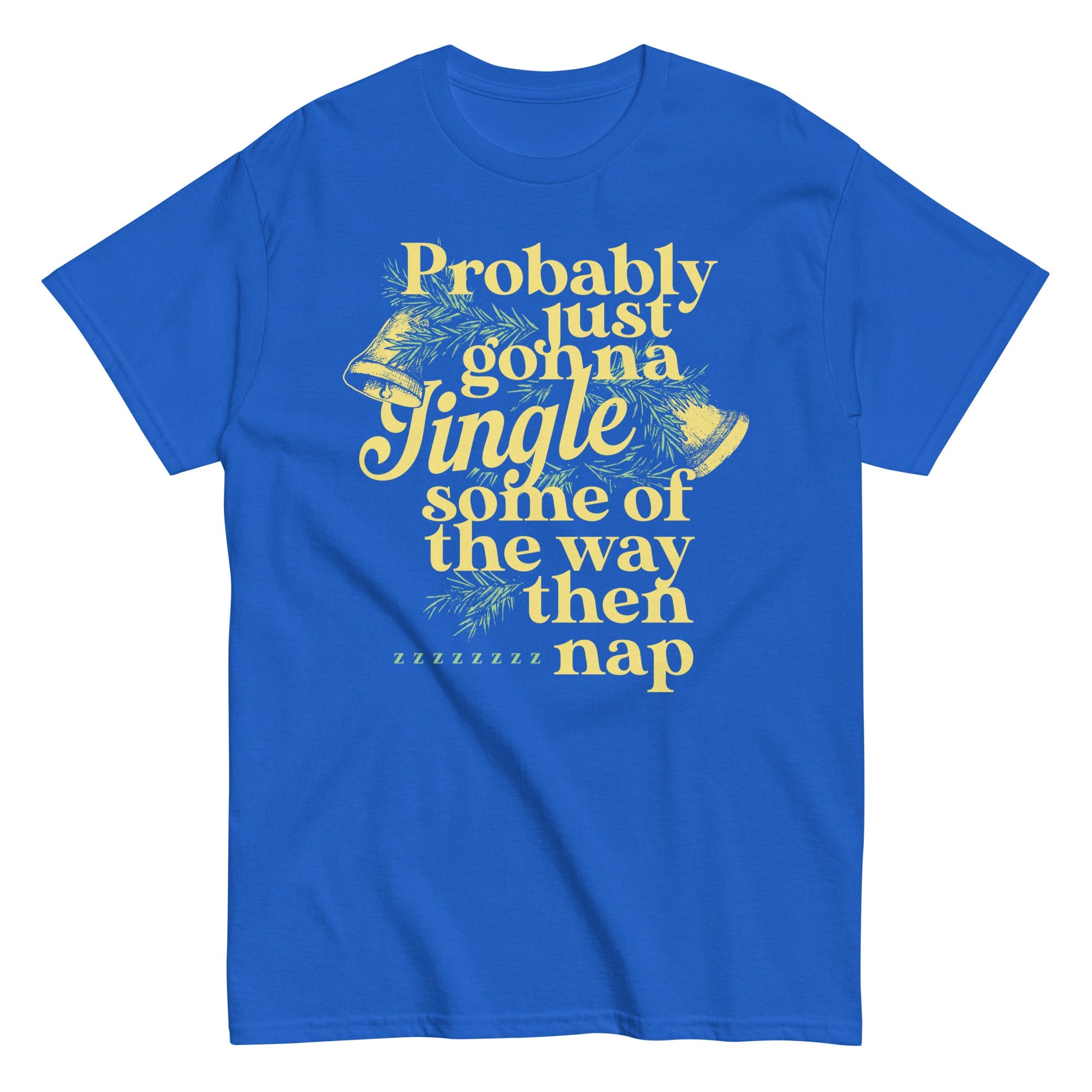 Probably Just Gonna Jingle Some Of The Way Then Nap Men's Classic Tee