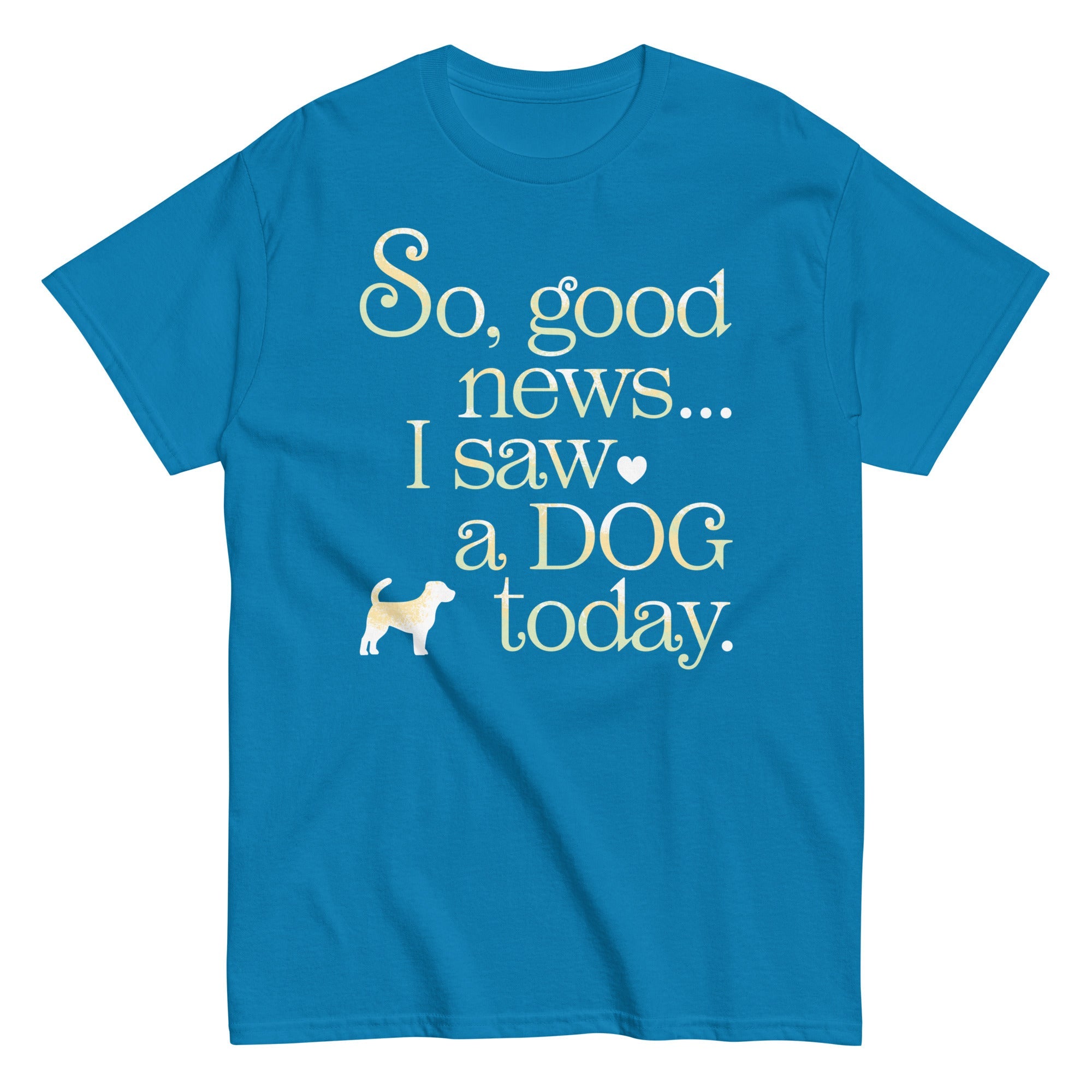 So Good News I Saw A Dog Today Men's Classic Tee