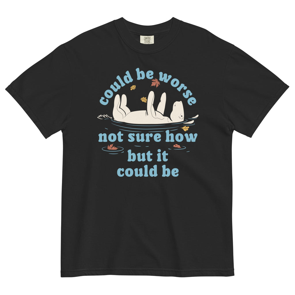 Could Be Worse Not Sure How But It Could Be Men's Relaxed Fit Tee