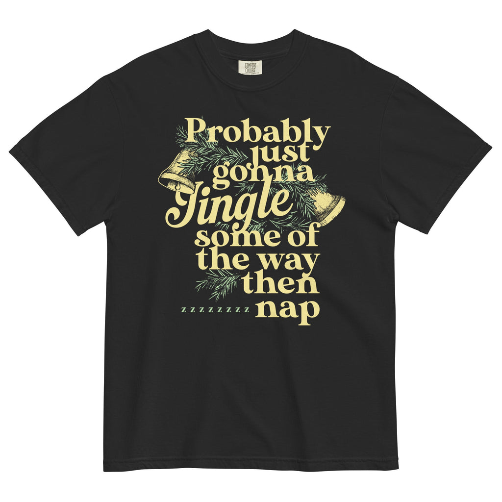 Probably Just Gonna Jingle Some Of The Way Then Nap Men's Relaxed Fit Tee