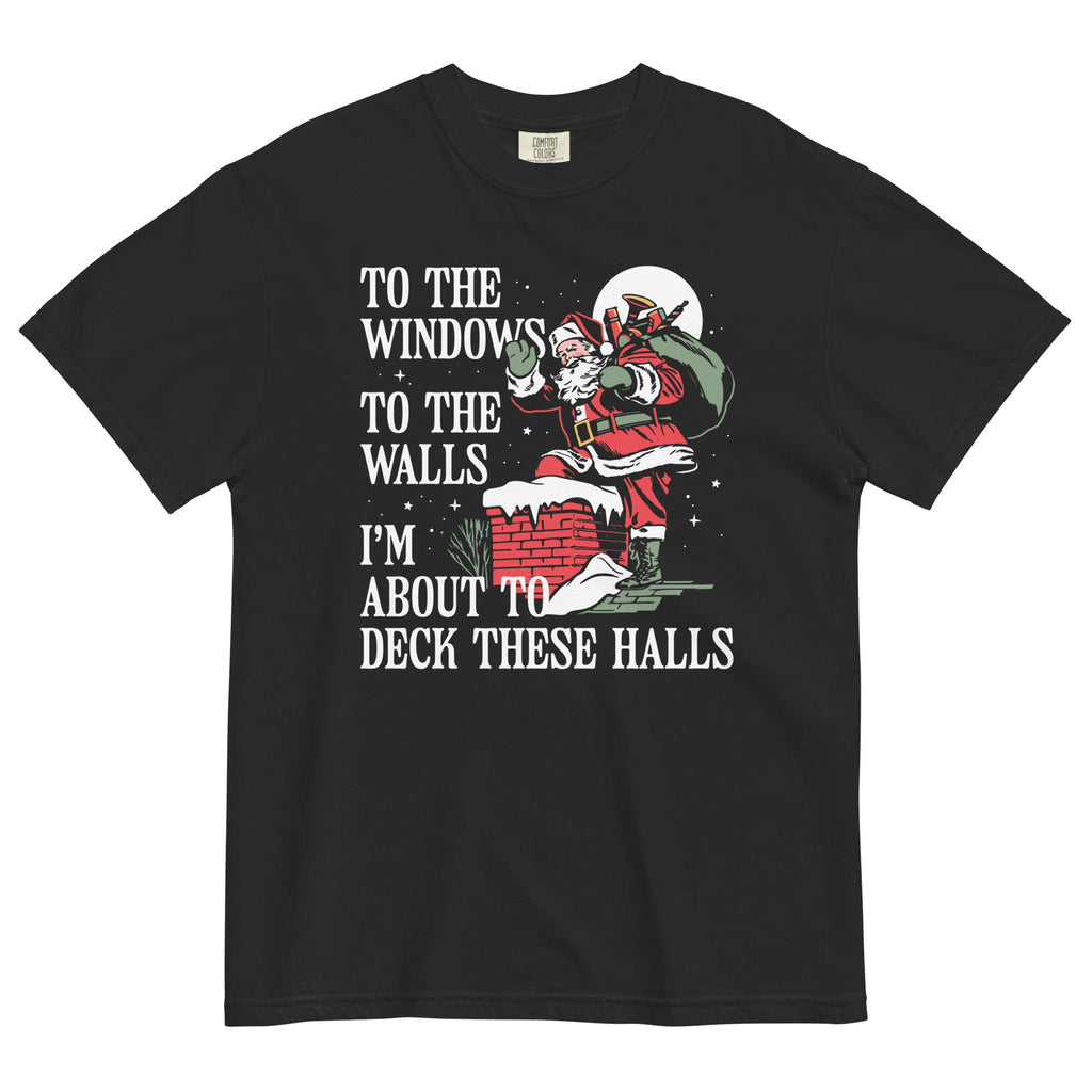 To The Windows To The Walls I'm About To Deck These Halls Men's Relaxed Fit Tee