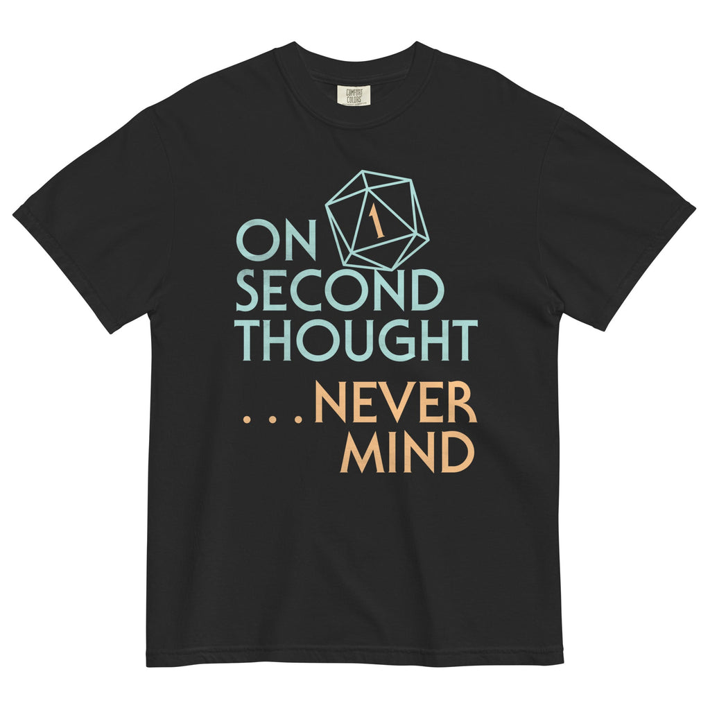On Second Thought Never Mind Men's Relaxed Fit Tee