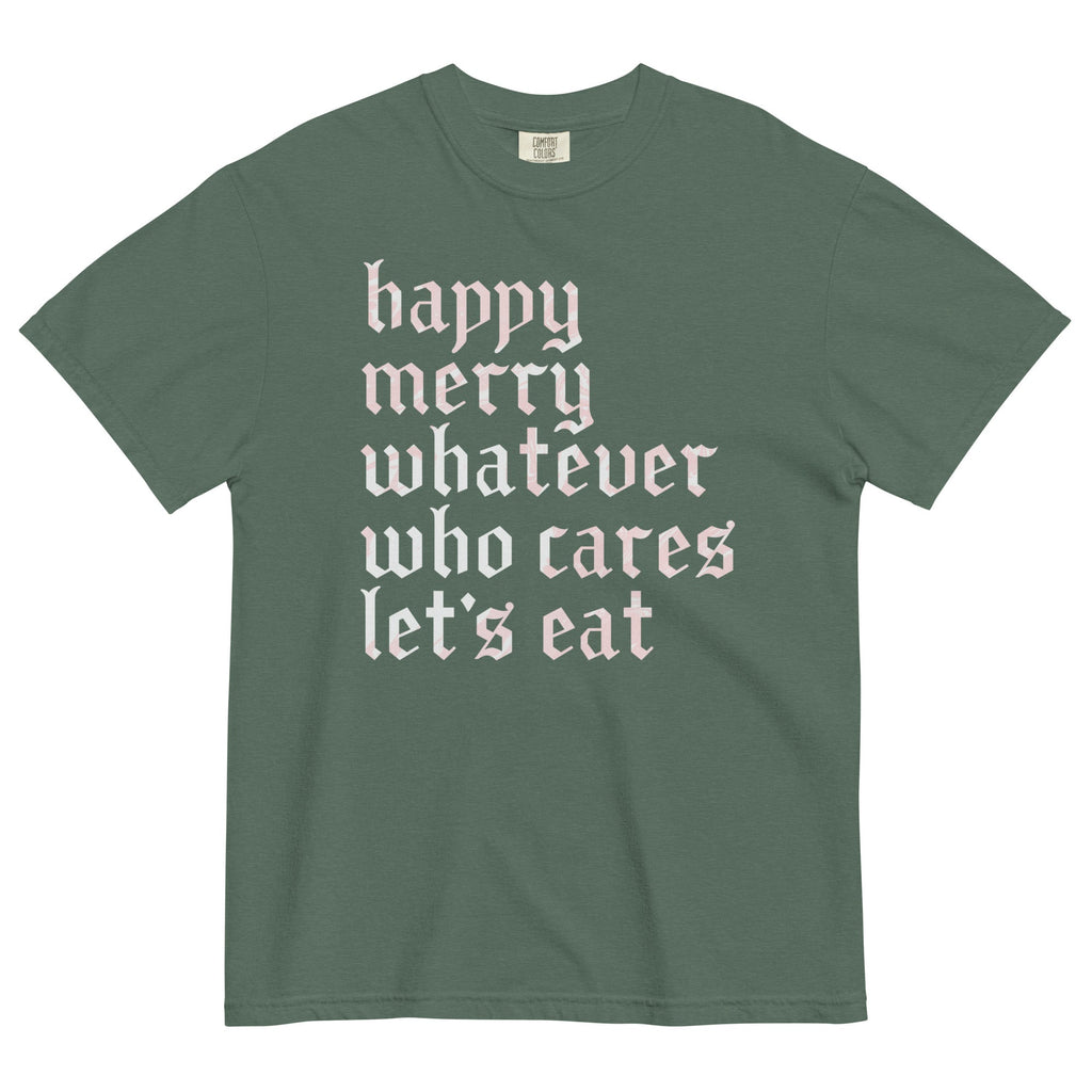 Happy Merry Whatever Who Cares Let's Eat Men's Relaxed Fit Tee