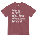 Happy Merry Whatever Who Cares Let's Eat Men's Relaxed Fit Tee