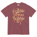 Gobble Til You Wobble Men's Relaxed Fit Tee