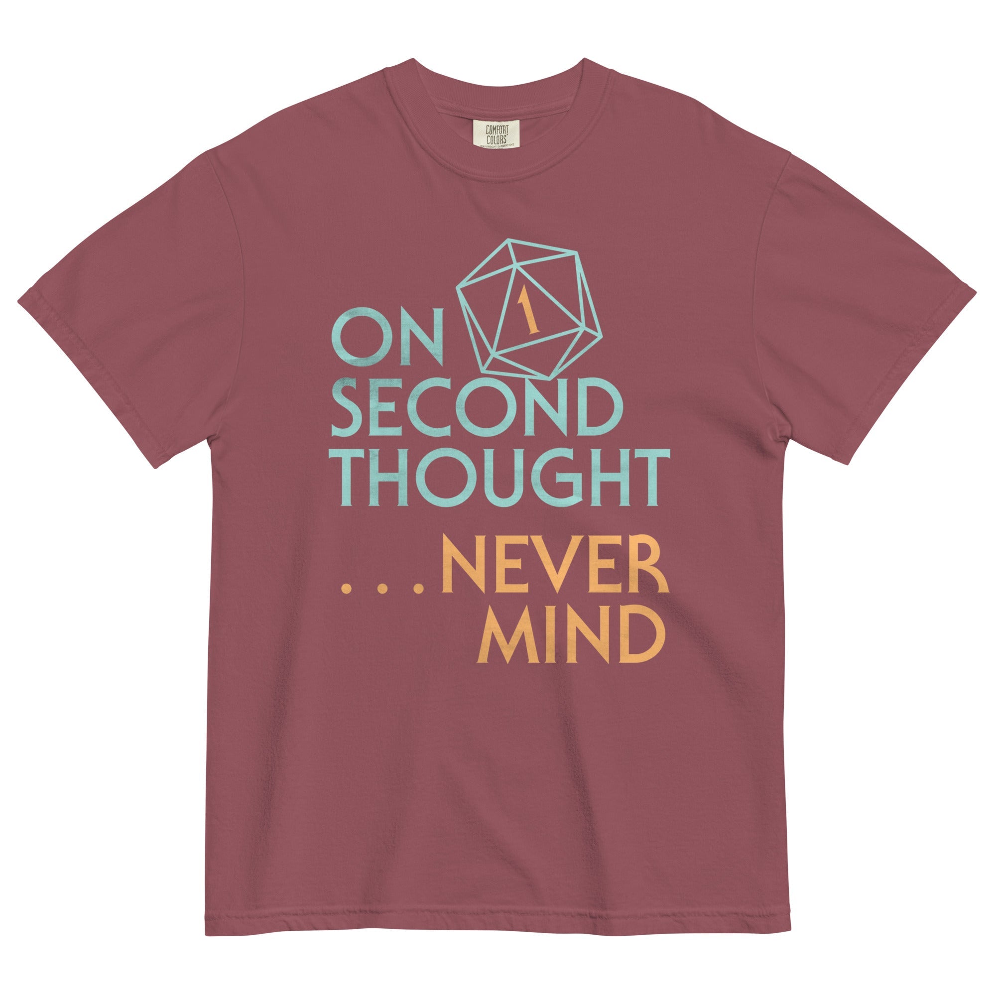On Second Thought Never Mind Men's Relaxed Fit Tee