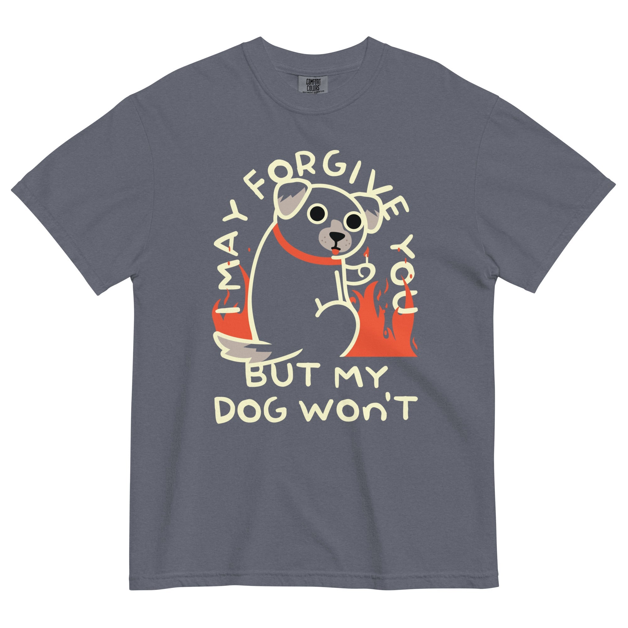 I May Forgive You But My Dog Won't Men's Relaxed Fit Tee
