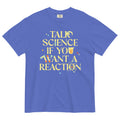 Talk Science If You Want A Reaction Men's Relaxed Fit Tee