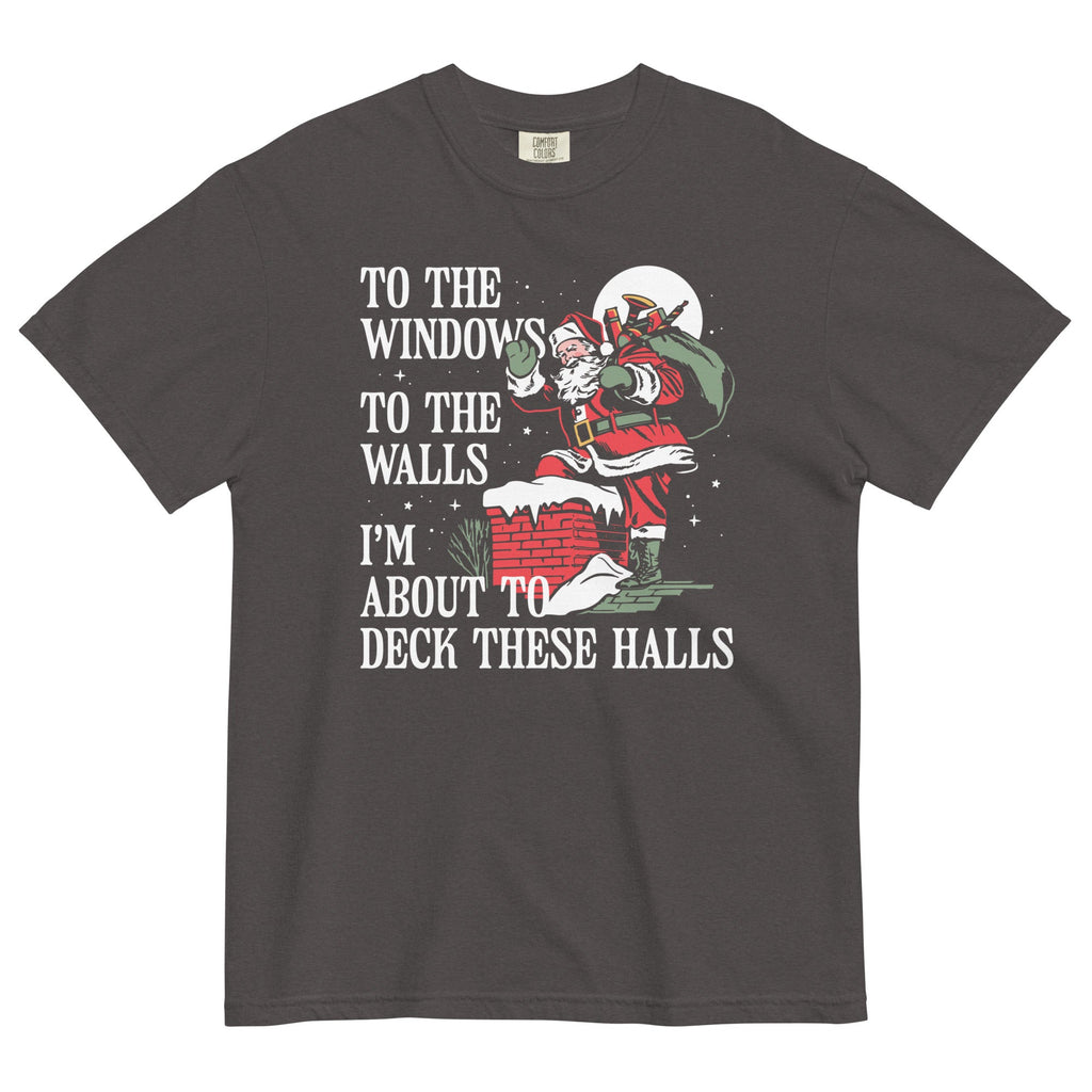To The Windows To The Walls I'm About To Deck These Halls Men's Relaxed Fit Tee