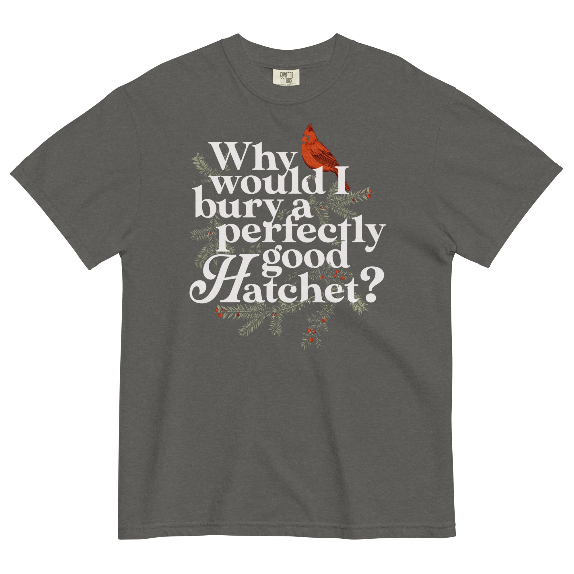 Why Would I Bury A Perfectly Good Hatchet? Men's Relaxed Fit Tee