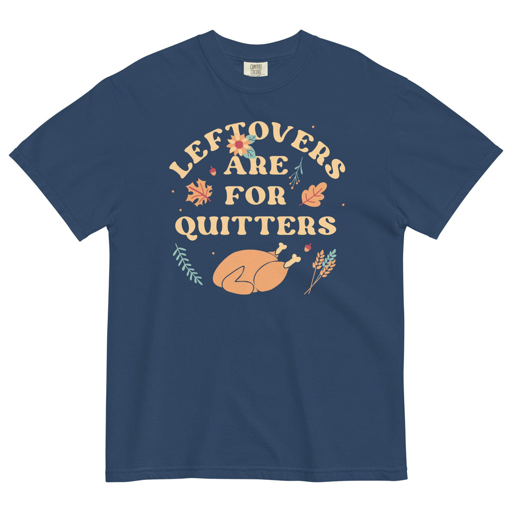 Leftovers Are For Quitters Men's Relaxed Fit Tee