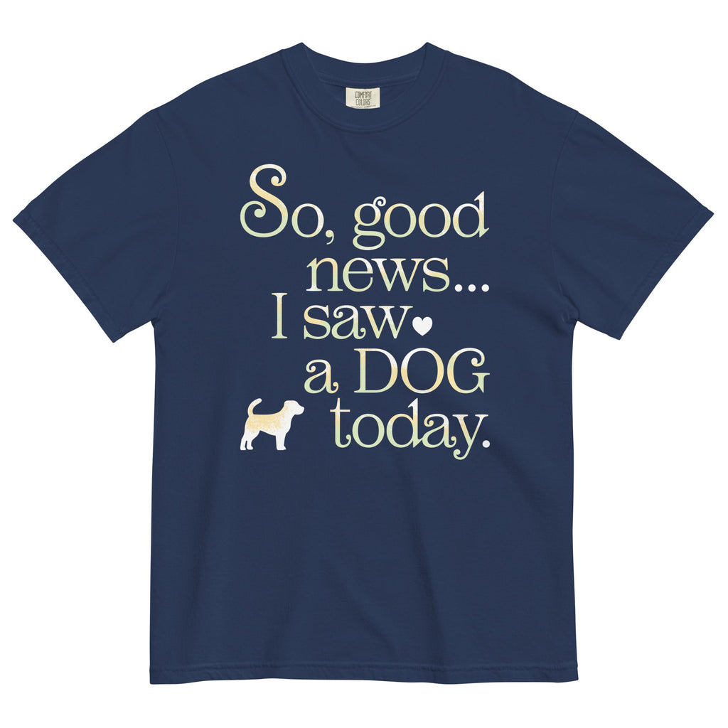 So Good News I Saw A Dog Today Men's Relaxed Fit Tee