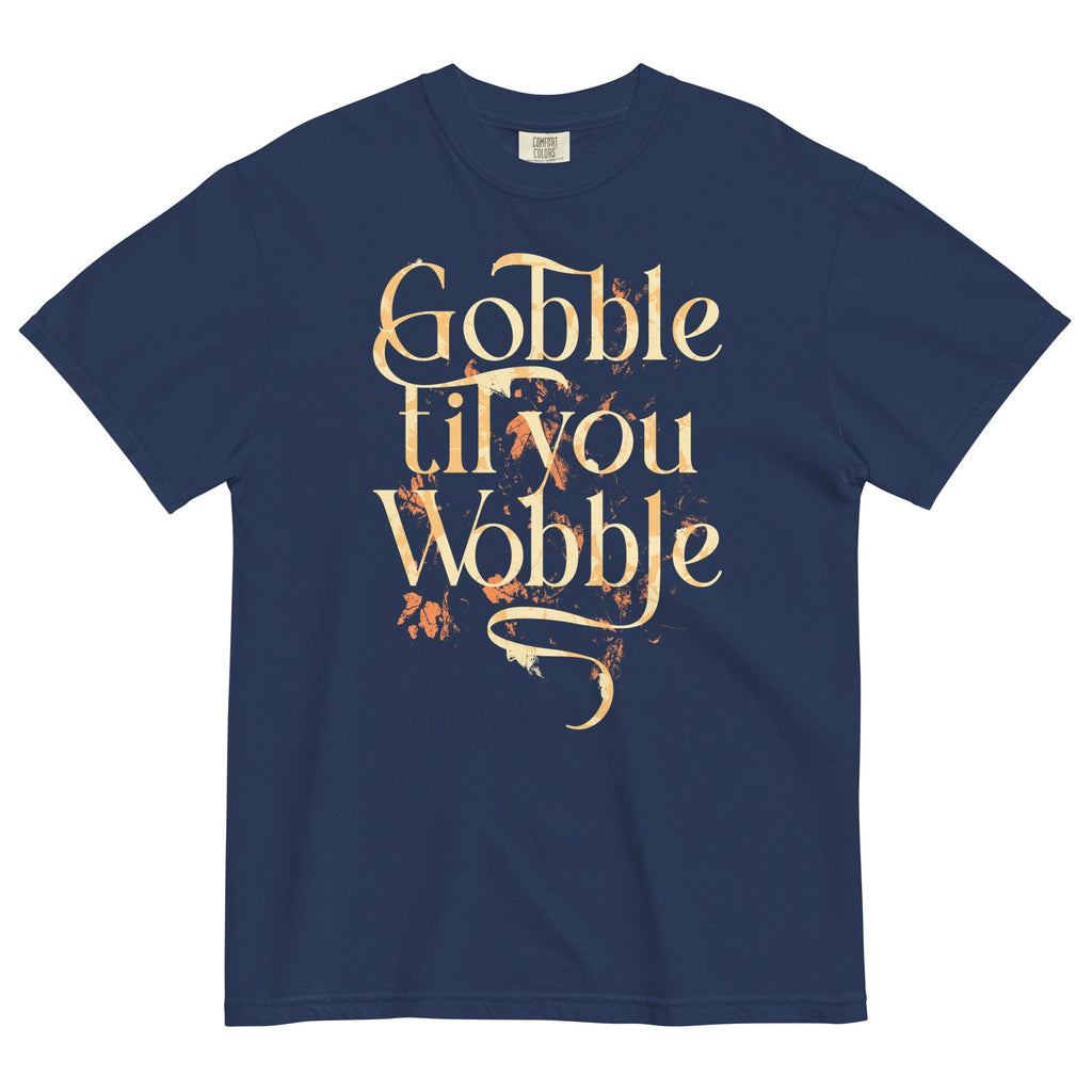 Gobble Til You Wobble Men's Relaxed Fit Tee
