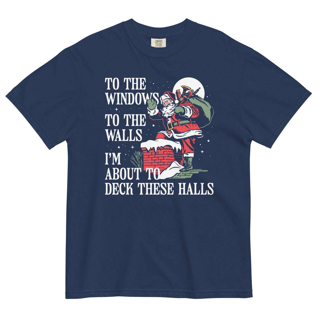 To The Windows To The Walls I'm About To Deck These Halls Men's Relaxed Fit Tee