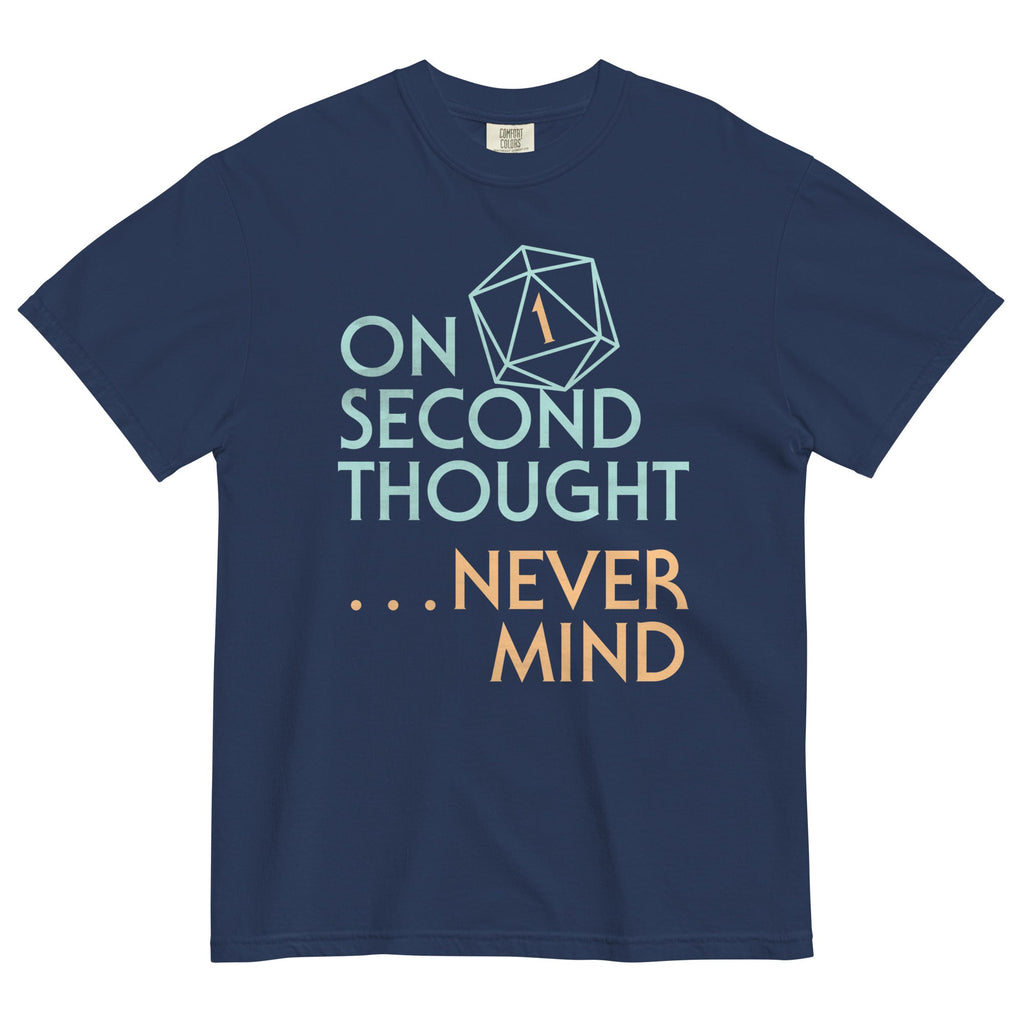 On Second Thought Never Mind Men's Relaxed Fit Tee