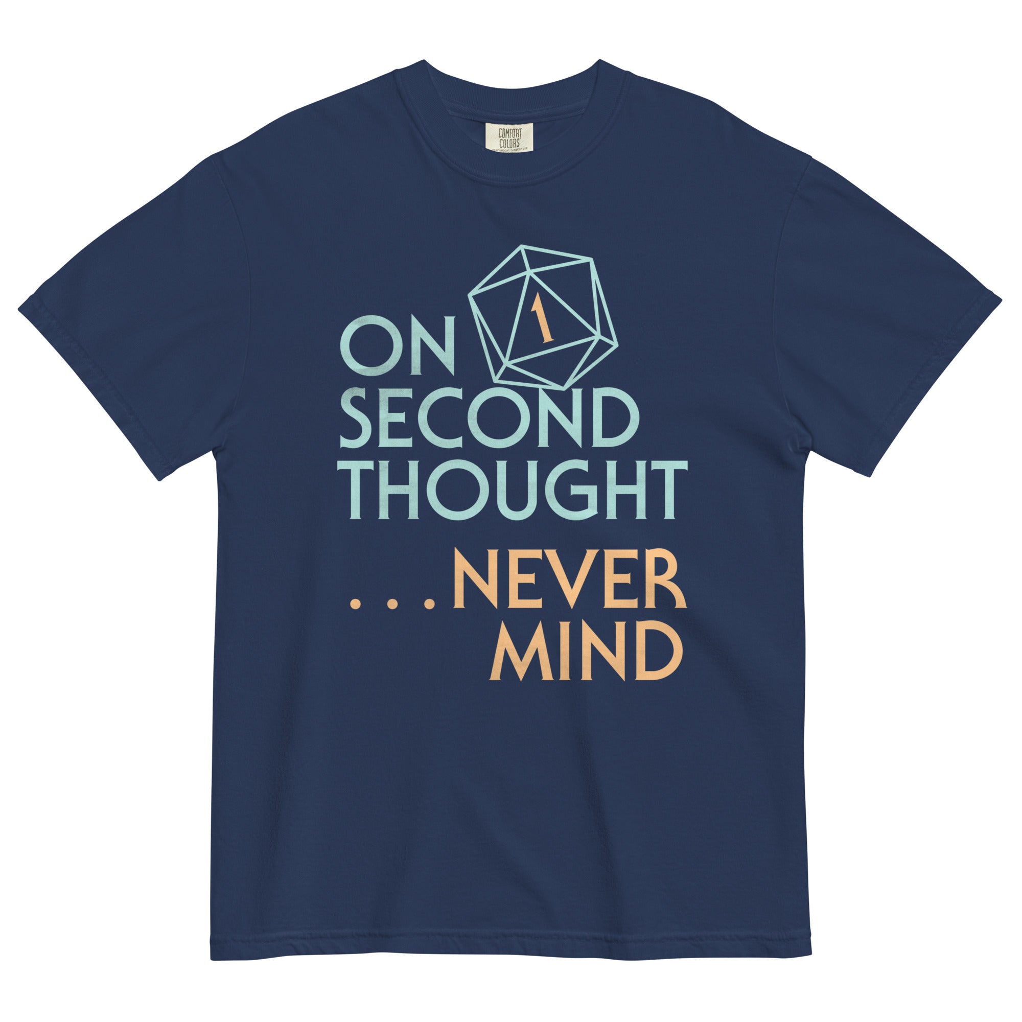 On Second Thought Never Mind Men's Relaxed Fit Tee