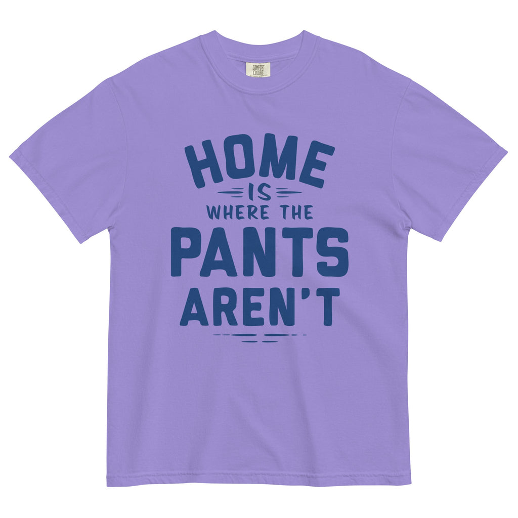 Home Is Where The Pants Aren't Men's Relaxed Fit Tee