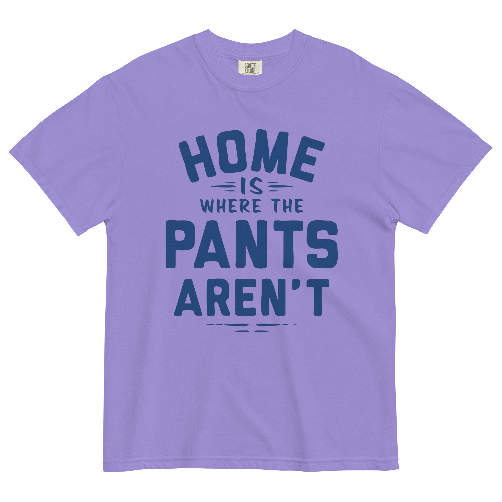 Home Is Where The Pants Aren't Men's Relaxed Fit Tee