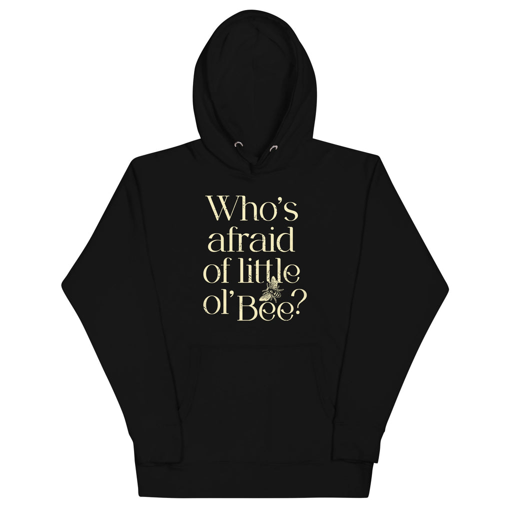 Who's Afraid Of Little Ol' Bee? Unisex Hoodie