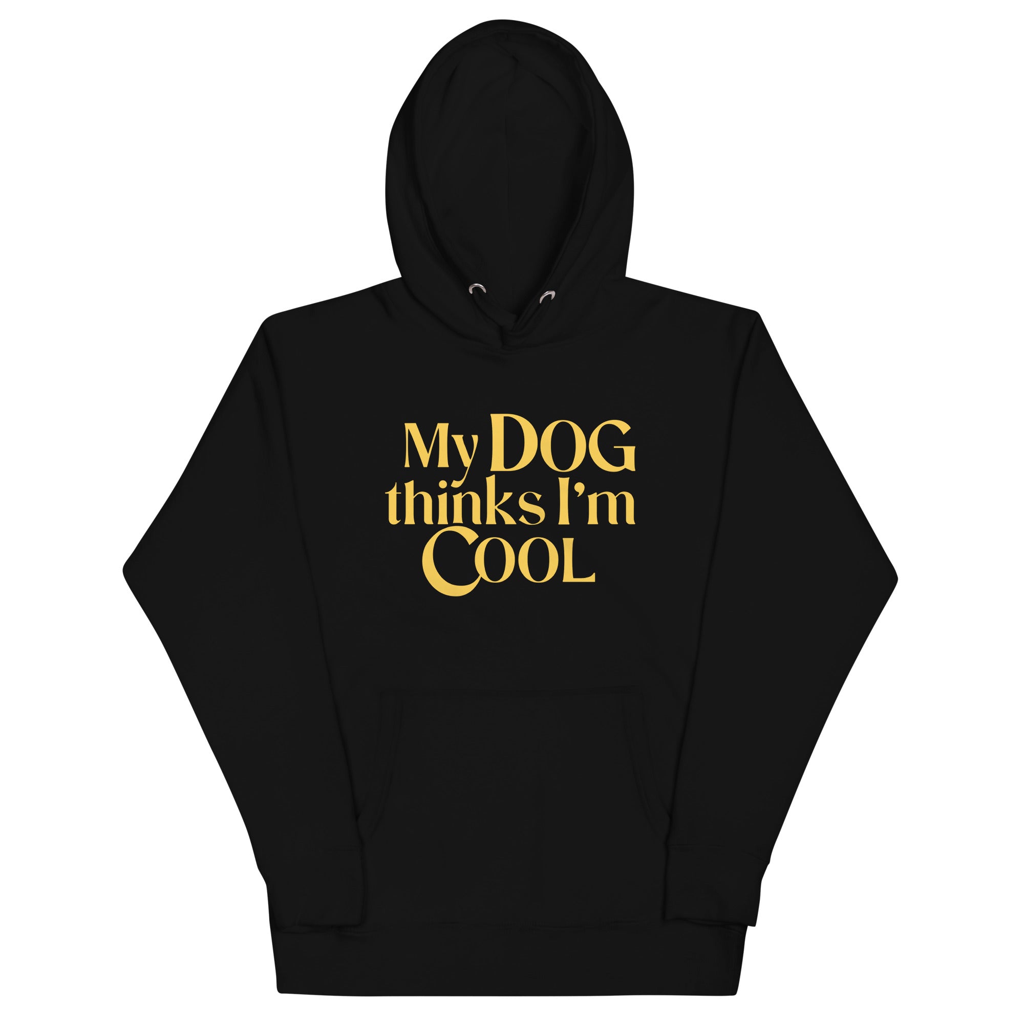 My Dog Thinks I'm Cool Unisex Hoodie
