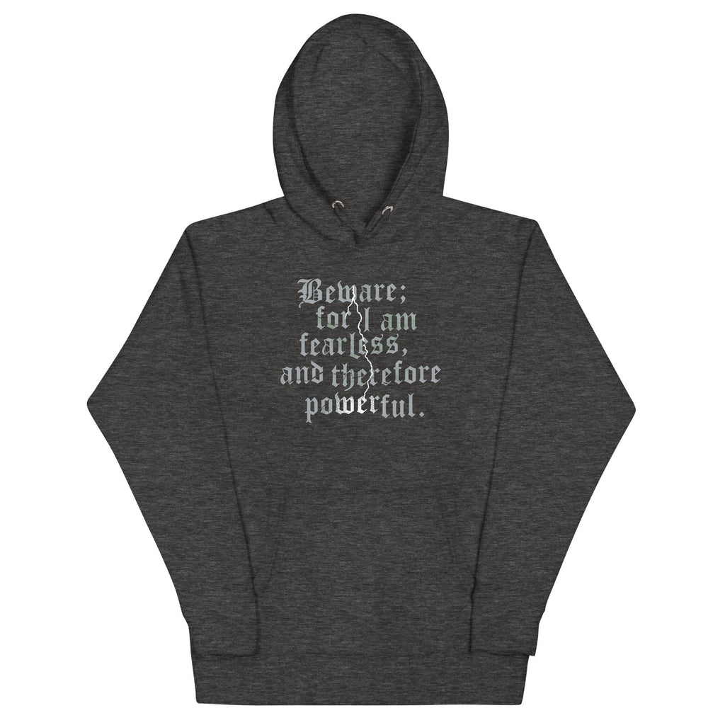 Beware; For I Am Fearless, And Therefore Powerful Unisex Hoodie